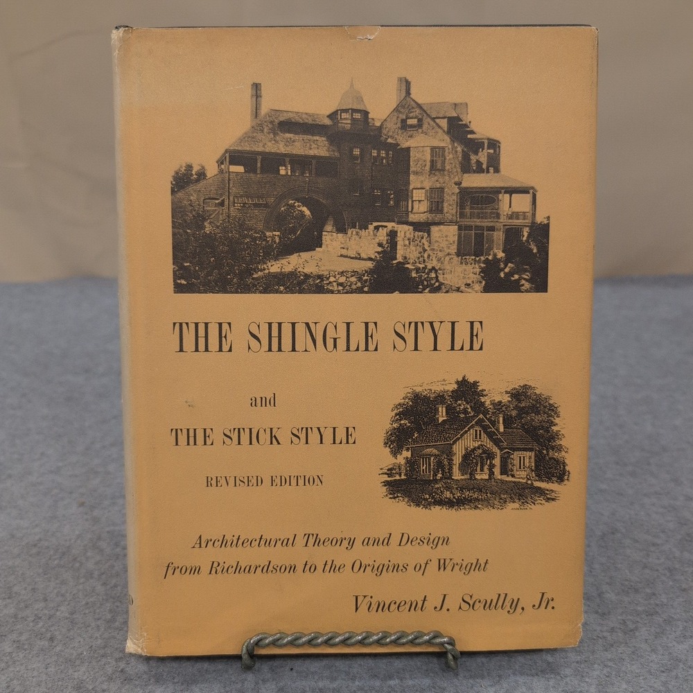 The Shingle Style and the Stick Style Vincent J Scully Jr‎ Revised Edition 1971